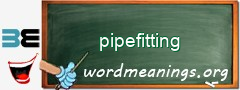 WordMeaning blackboard for pipefitting